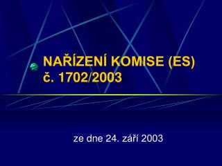 NAŘÍZENÍ KOMISE (ES) č. 1702/2003