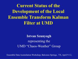 Current Status of the Development of the Local Ensemble Transform Kalman Filter at UMD