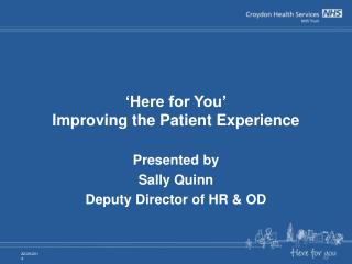 ‘Here for You’ Improving the Patient Experience