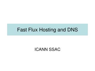 Fast Flux Hosting and DNS