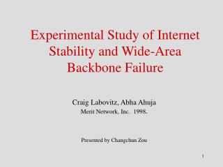 Experimental Study of Internet Stability and Wide-Area Backbone Failure