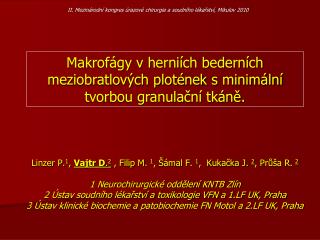 Linzer P. 1 , Vajtr D . 2 , Filip M. 1 , Šámal F. 1 , Kukačka J. 2 , Průša R. 2