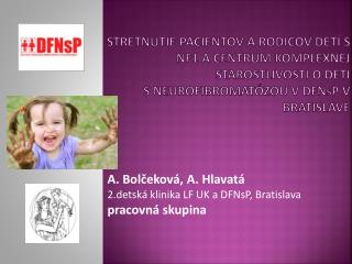 A. Bolčeková, A. Hlavatá 2.detská klinika LF UK a DFNsP, Bratislava pracovná skupina