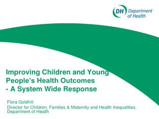 Improving Children and Young People’s Health Outcomes - A System Wide Response
