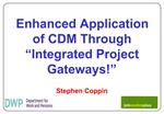 Enhanced Application of CDM Through Integrated Project Gateways Stephen Coppin