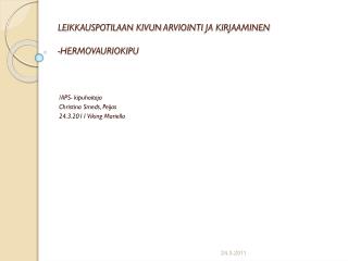 LEIKKAUSPOTILAAN KIVUN ARVIOINTI JA KIRJAAMINEN -HERMOVAURIOKIPU