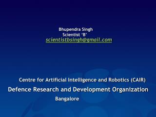 Bhupendra Singh Scientist ‘B’ scientistbsingh@gmail