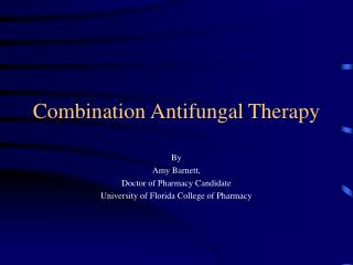 Combination Antifungal Therapy