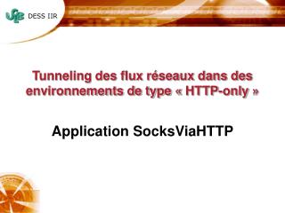 Tunneling des flux réseaux dans des environnements de type « HTTP-only »