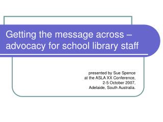 Getting the message across – advocacy for school library staff