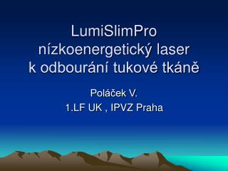 LumiSlimPro nízkoenergetický laser k odbourání tukové tkáně