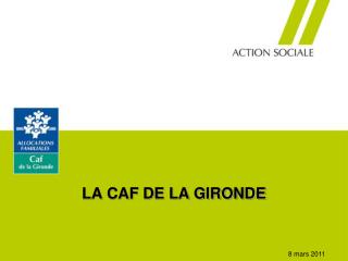 LA CAF DE LA GIRONDE