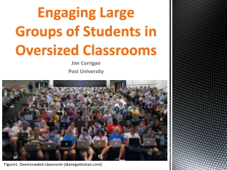 Engaging Large Groups of Students in Oversized Classrooms
