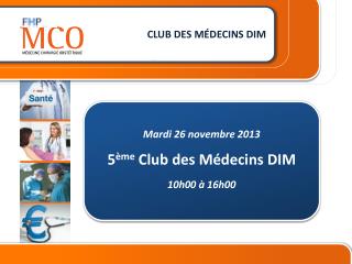 Mardi 26 novembre 2013 5 ème Club des Médecins DIM 10h00 à 16h00