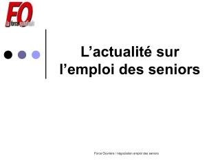 L’actualité sur l’emploi des seniors