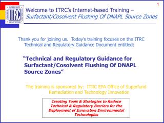 Welcome to ITRC’s Internet-based Training – Surfactant/Cosolvent Flushing Of DNAPL Source Zones