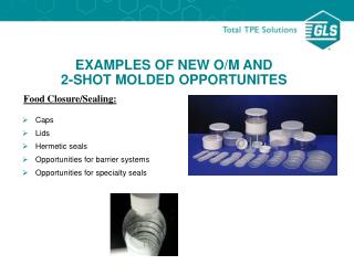 EXAMPLES OF NEW O/M AND 2-SHOT MOLDED OPPORTUNITES