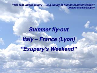 Summer fly-out Italy – France (Lyon) “ Exupery’s Weekend”