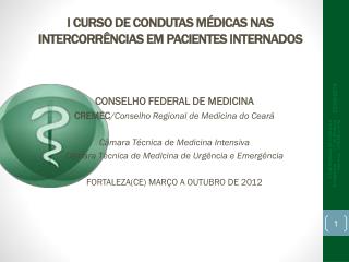 I CURSO DE CONDUTAS MÉDICAS NAS INTERCORRÊNCIAS EM PACIENTES INTERNADOS