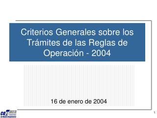 Criterios Generales sobre los Trámites de las Reglas de Operación - 2004