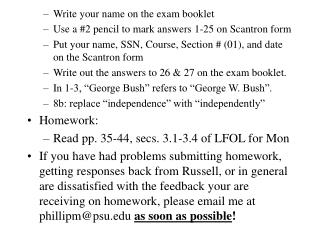 Write your name on the exam booklet Use a #2 pencil to mark answers 1-25 on Scantron form