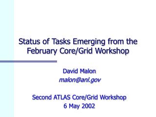 Status of Tasks Emerging from the February Core/Grid Workshop