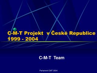 C-M-T Projekt v České Republice 1999 - 2004