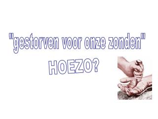 &quot;gestorven voor onze zonden&quot;