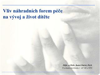 Vliv náhradních forem péče na vývoj a život dítěte