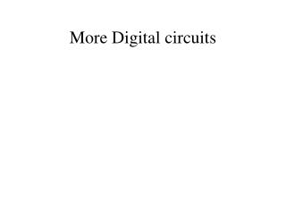 More Digital circuits