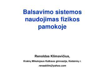 Balsavimo sistemos naudojimas fizikos pamokoje Renoldas Klimavičius,