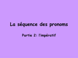 La séquence des pronoms