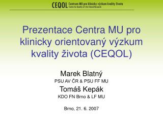 Prezentace Centra MU pro klinicky orientovaný výzkum kvality života (CEQOL)