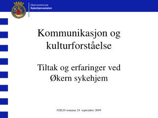 Kommunikasjon og kulturforståelse Tiltak og erfaringer ved Økern sykehjem