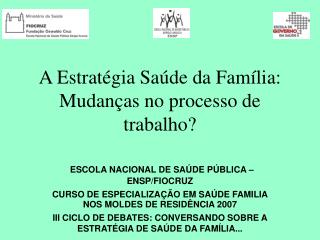 A Estratégia Saúde da Família: Mudanças no processo de trabalho?