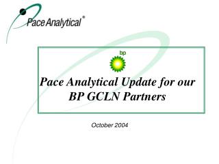 Pace Analytical Update for our BP GCLN Partners