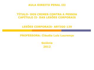 PROFESSORA: Cláudia Luiz Lourenço Goiânia 2012