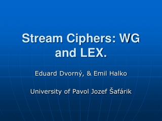 Stream Ciphers: WG and LEX.