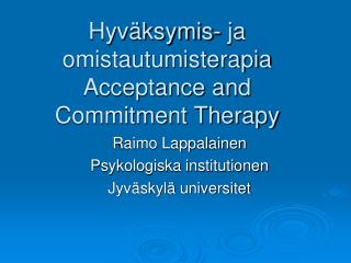 Hyväksymis- ja omistautumisterapia Acceptance and Commitment Therapy