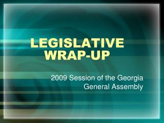 LEGISLATIVE WRAP-UP