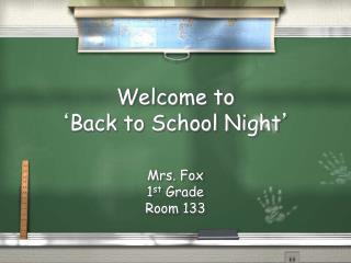 Welcome to ‘ Back to School Night ’