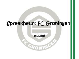 Spreekbeurt FC Groningen