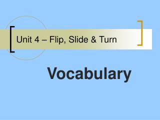 Unit 4 – Flip, Slide &amp; Turn