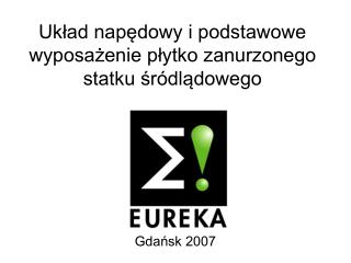 Układ napędowy i podstawowe wyposażenie płytko zanurzonego statku śródlądowego