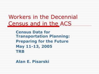 Workers in the Decennial Census and in the ACS