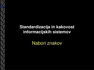 Standardizacija in kakovost informacijskih sistemov