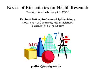 Basics of Biostatistics for Health Research Session 4 – February 28, 2013