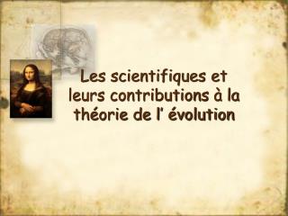 Les scientifiques et leurs contributions à la théorie de l’ évolution