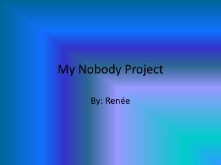 My Nobody Project