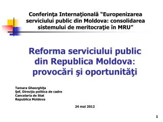 Reforma serviciului public di n Republica Moldova : provocări şi oportunităţi Tamara Gheorghi ţa
